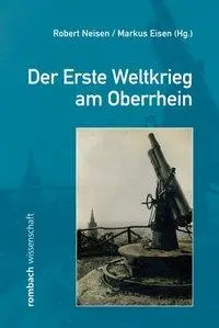 Cover: 9783793098126 | Der Erste Weltkrieg am Oberrhein | Rombach Wissenschaft | Neisen