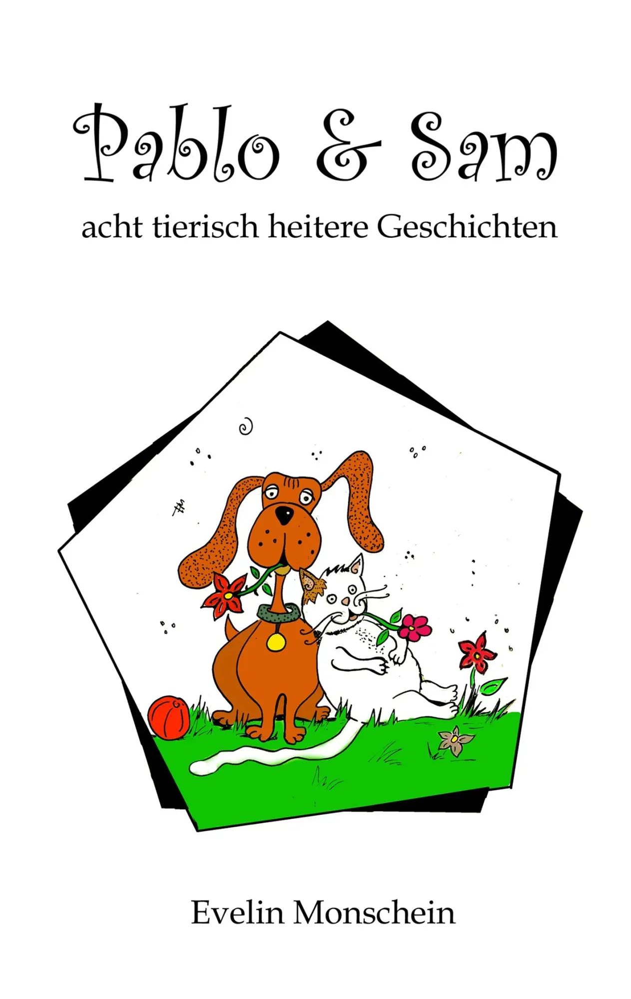 Cover: 9783848228126 | Pablo und Sam | acht tierisch heitere Geschichten | Evelin Monschein