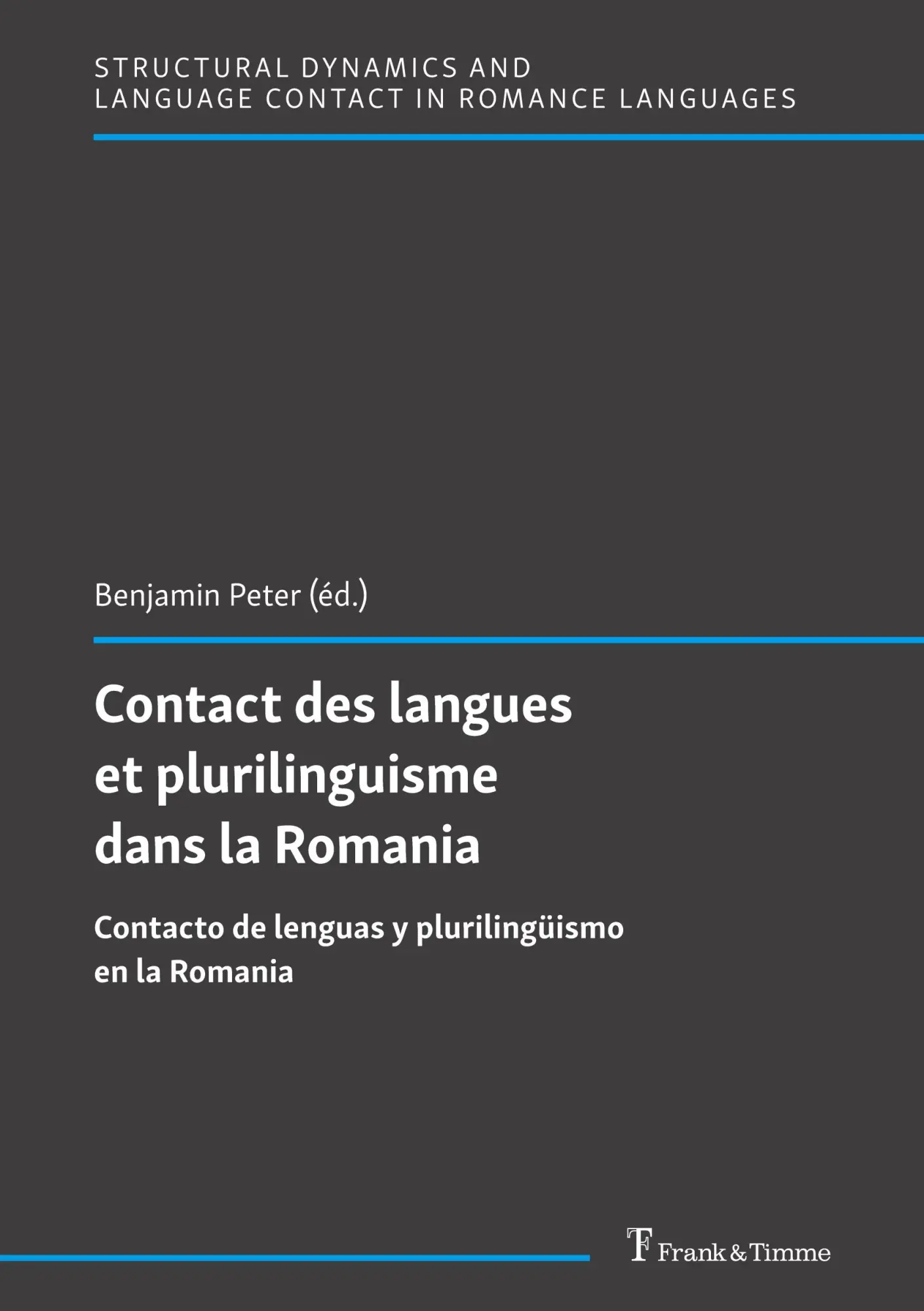 Contact des langues et plurilinguisme dans la Romania: Contacto de lenguas y plurilingüismo en la Romania (Strukturelle Dynamik und Sprachkontakt in ... and Language Contact in Romance Languages)