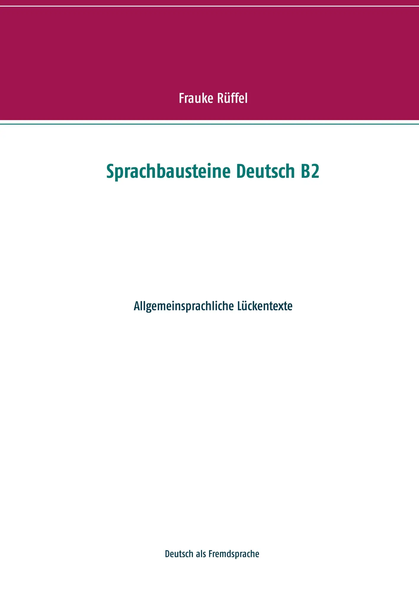 Cover: 9783750418226 | Sprachbausteine Deutsch B2 | Allgemeinsprachliche Lückentexte | Rüffel