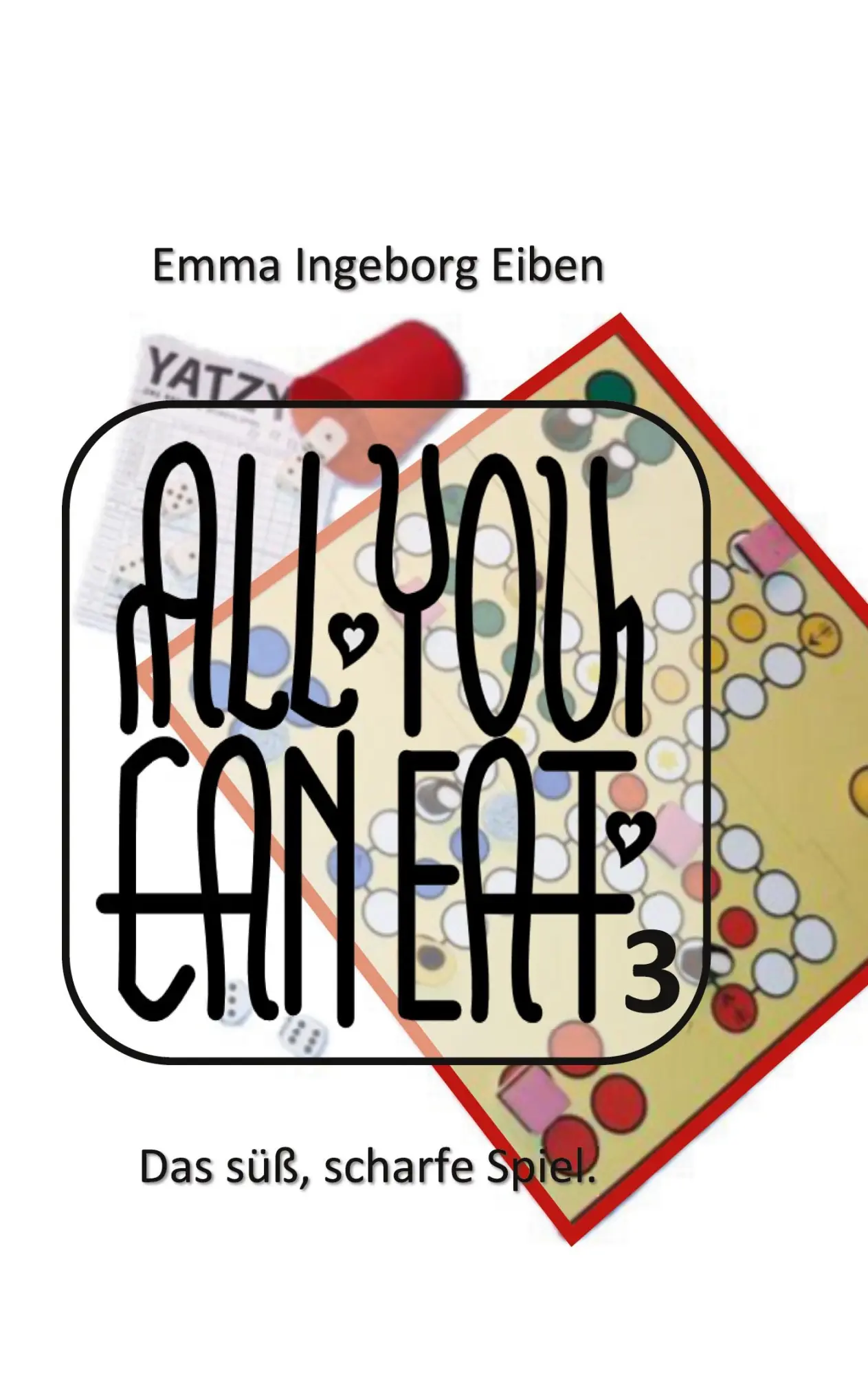 Cover: 9783769328226 | ALL YOU CAN EAT 3 | Das süß, scharfe Spiel. | Emma Ingeborg Eiben