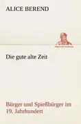 Cover: 9783842418226 | Die gute alte Zeit | Bürger und Spießbürger im 19. Jahrhundert | Buch