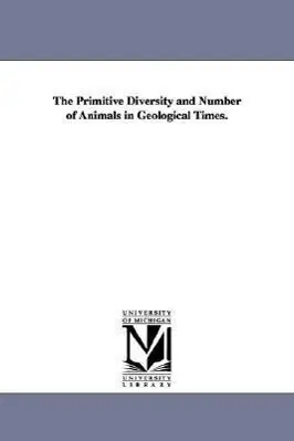 Cover: 9781425508326 | The Primitive Diversity and Number of Animals in Geological Times.
