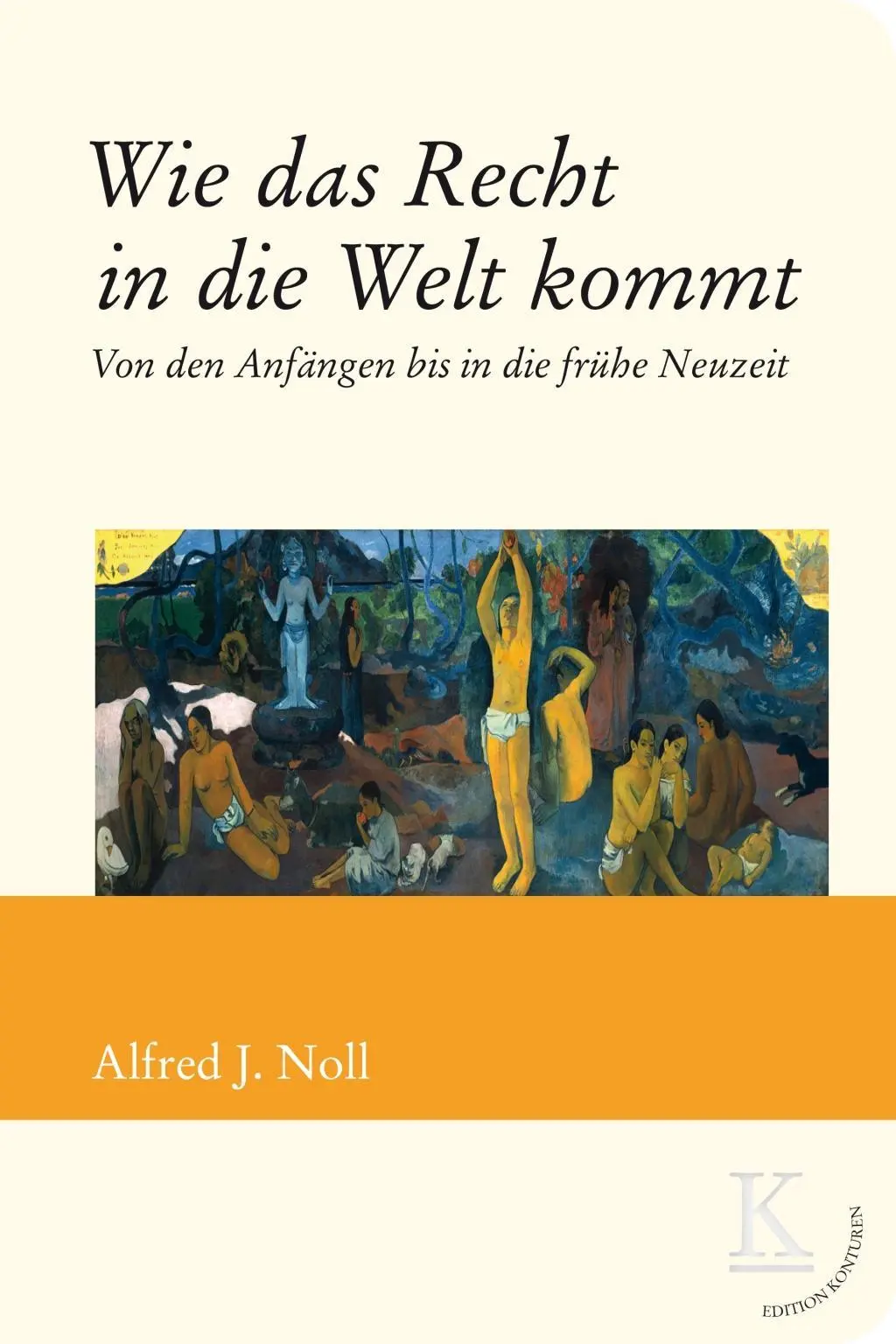 Wie das Recht in die Welt kommt - Alfred J Noll Gebunden