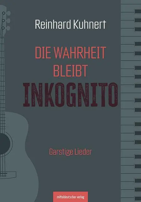 Cover: 9783963118326 | Die Wahrheit bleibt inkognito | Garstige Lieder | Reinhard Kuhnert