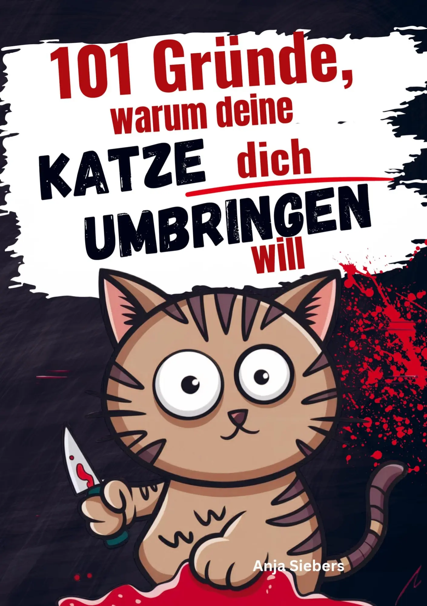 Cover: 9789403788326 | 101 Gründe, warum deine Katze dich umbringen will | Anja Siebers