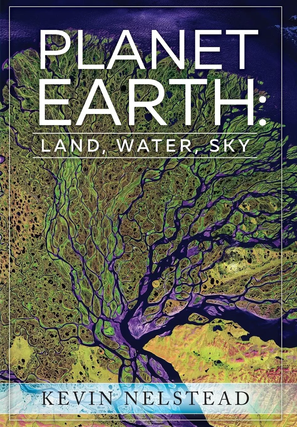 Cover: 9781732638426 | Planet Earth | Land, Water, Sky | Kevin Nelstead | Taschenbuch | 2020
