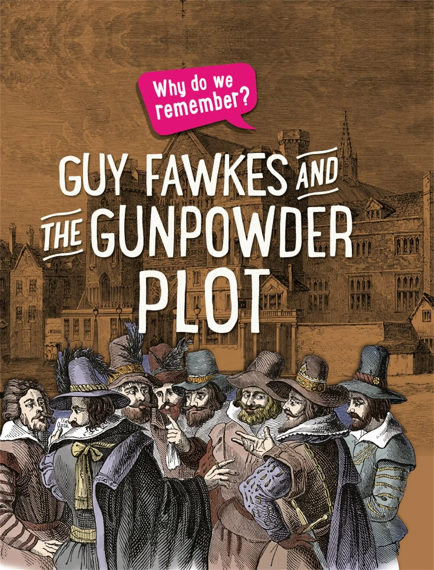 Cover: 9781445148526 | Why Do We Remember?: Guy Fawkes and the Gunpowder Plot | Izzi Howell