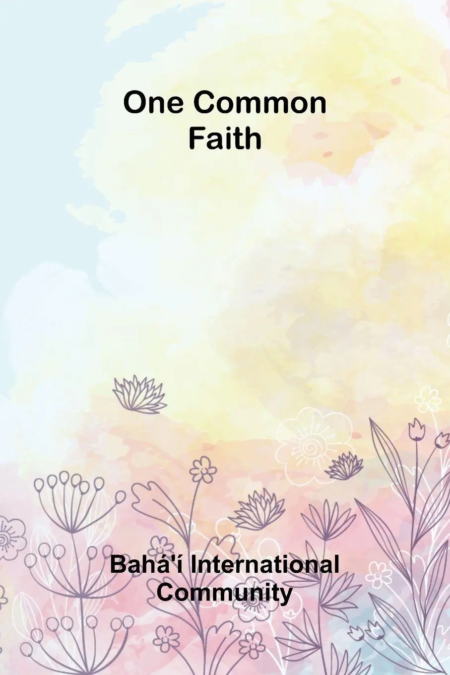 Cover: 9789375368526 | One Common Faith | Bahá'í International Community | Taschenbuch | 2026