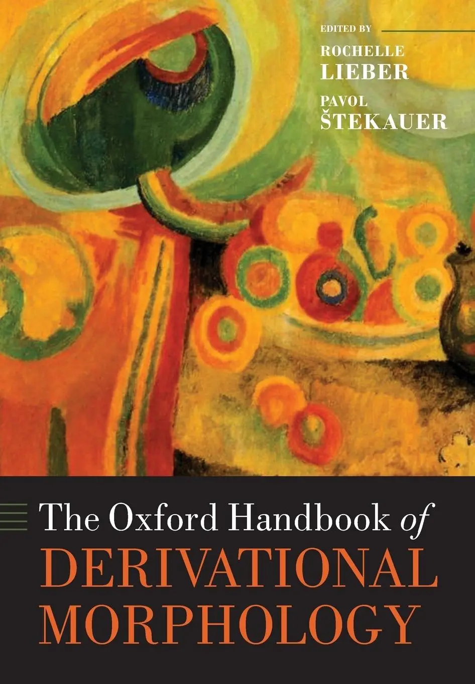 Cover: 9780198808626 | The Oxford Handbook of Derivational Morphology | Lieber (u. a.) | Buch