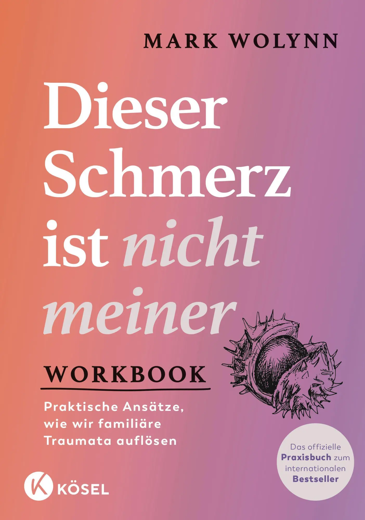 Cover: 9783466348626 | Workbook: Dieser Schmerz ist nicht meiner | Mark Wolynn | Taschenbuch