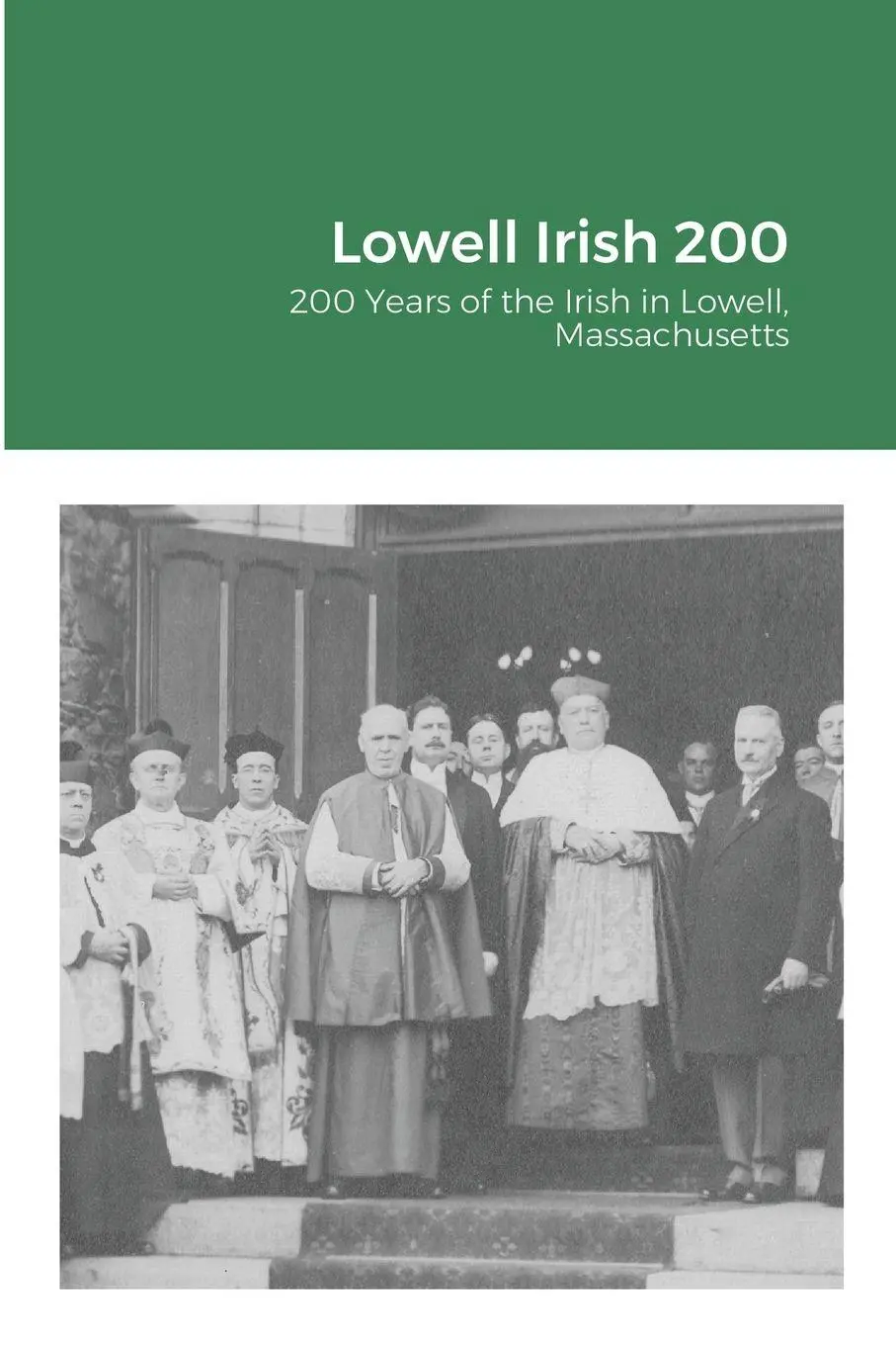 Cover: 9781678188726 | Lowell Irish 200 | 200 Years of the Irish in Lowell, Massachusetts