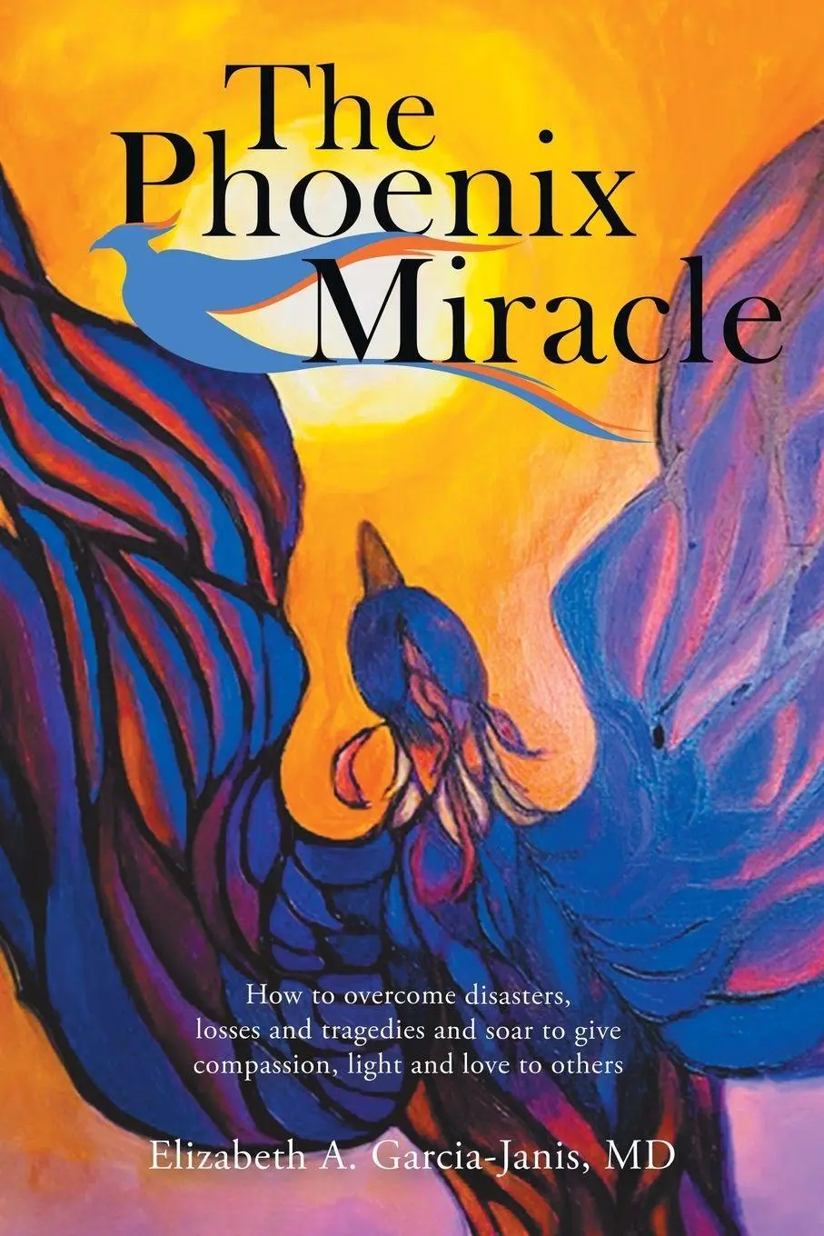 Cover: 9781982258726 | The Phoenix Miracle | Elizabeth A. Garcia-Janis MD | Taschenbuch