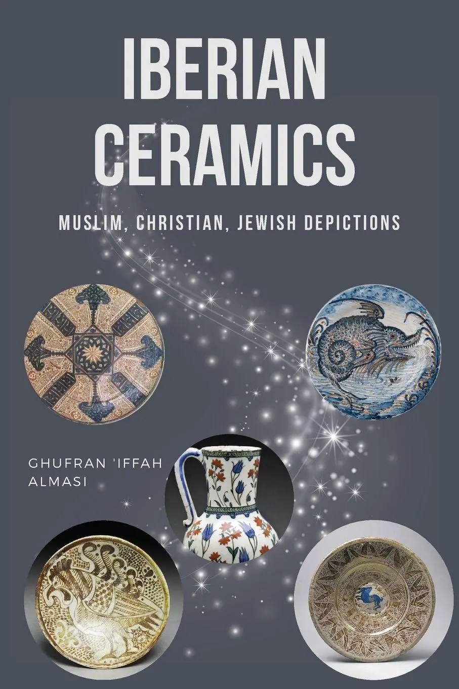 Cover: 9780423128826 | Iberian Ceramics | Muslim, Christian, Jewish Depictions | Almasi