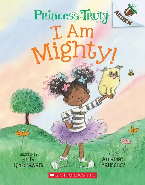 Cover: 9781338818826 | I Am Mighty: An Acorn Book (Princess Truly #6) | Volume 6 | Greenawalt