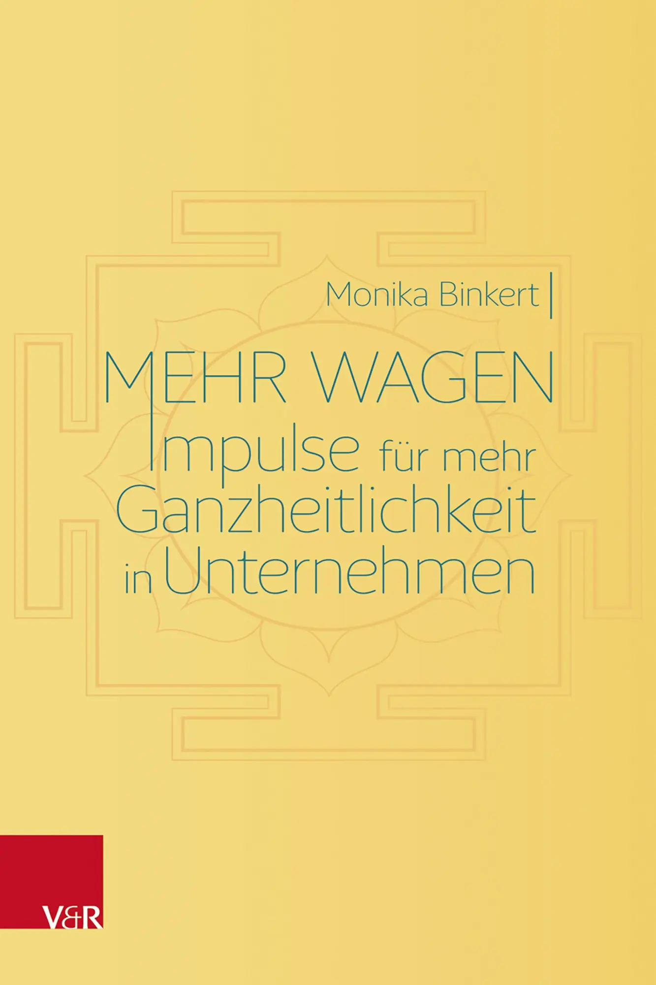 Cover: 9783525408926 | Mehr wagen: Impulse für mehr Ganzheitlichkeit in Unternehmen | Binkert