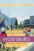 Cover: 9783831318926 | Aufgewachsen in Wolfsburg in den 60er &amp; 70er Jahren | Ingo Sielaff