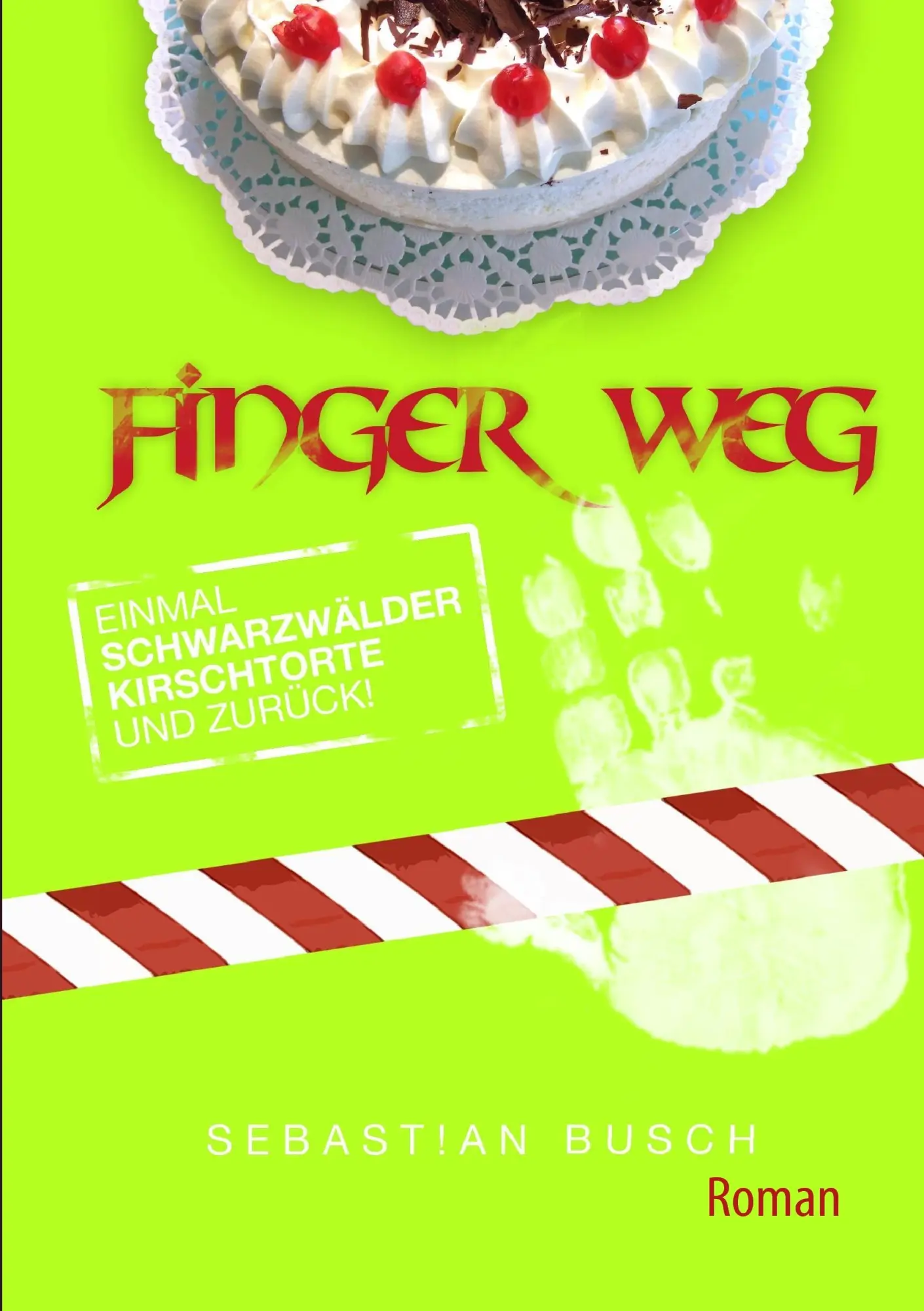 Cover: 9783839198926 | FINGER WEG | Einmal Schwarzwälderkirschtorte und zurück | Busch | Buch
