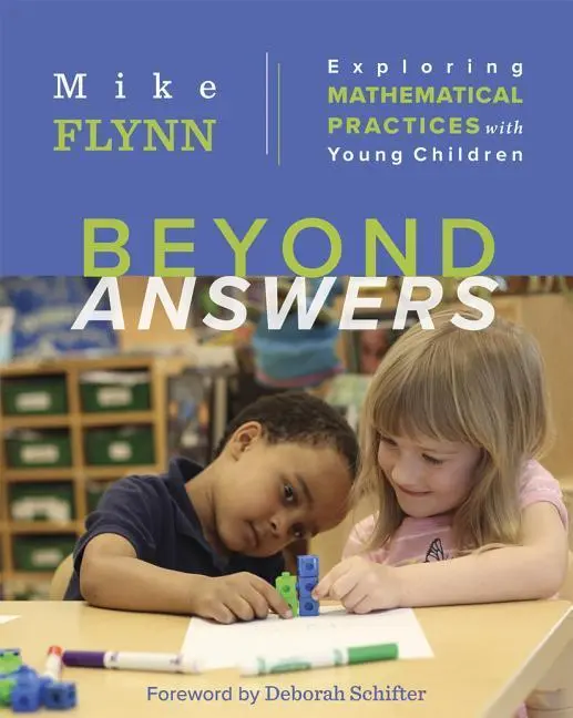 Cover: 9781571109026 | Beyond Answers | Exploring Mathematical Practices with Young Children