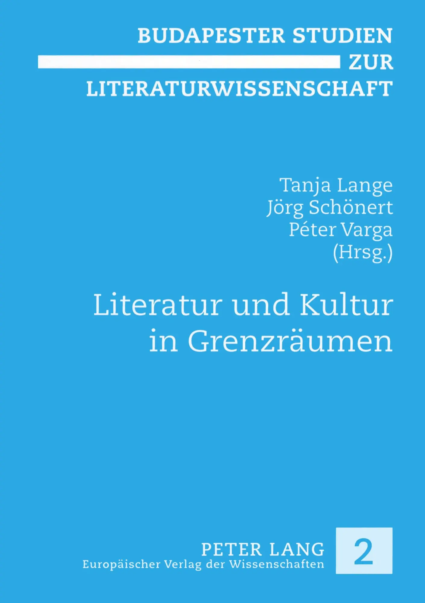 Literatur und Kultur in Grenzräumen (Budapester Studien zur Literaturwissenschaft)