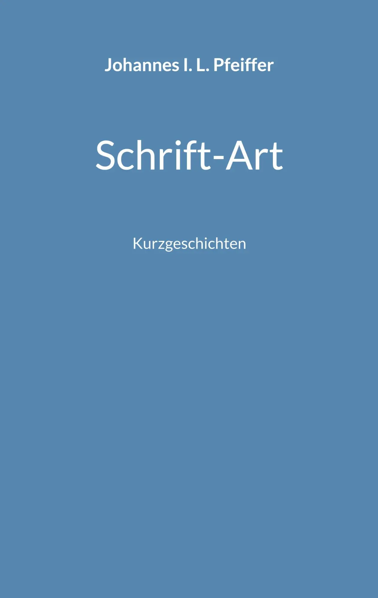 Cover: 9783759729026 | Schrift-Art | Kurzgeschichten | Johannes I. L. Pfeiffer | Taschenbuch