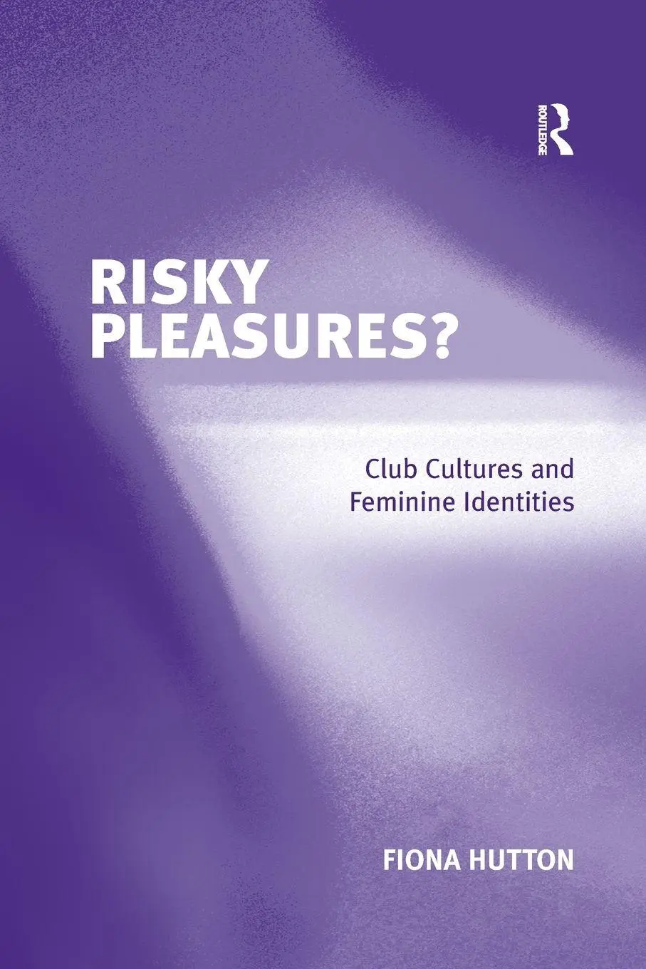 Cover: 9781138259126 | Risky Pleasures? | Club Cultures and Feminine Identities | Hutton