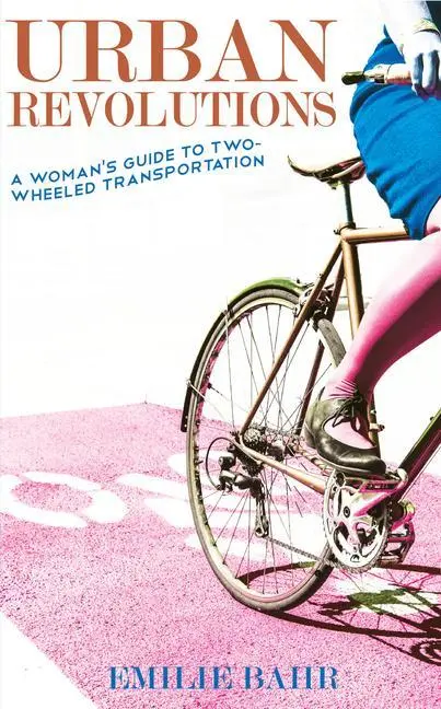 Cover: 9781621069126 | Urban Revolutions | A Woman's Guide to Two-Wheeled Transportation