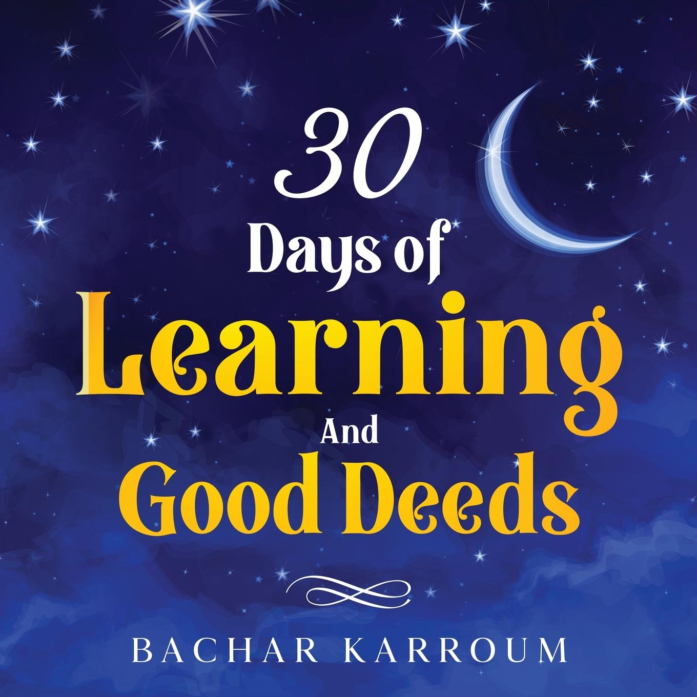 Cover: 9781988779126 | 30 days of learning and good deeds | Bachar Karroum | Taschenbuch