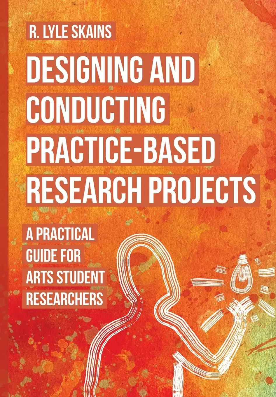 Cover: 9781789389326 | Designing and Conducting Practice-Based Research Projects | Skains