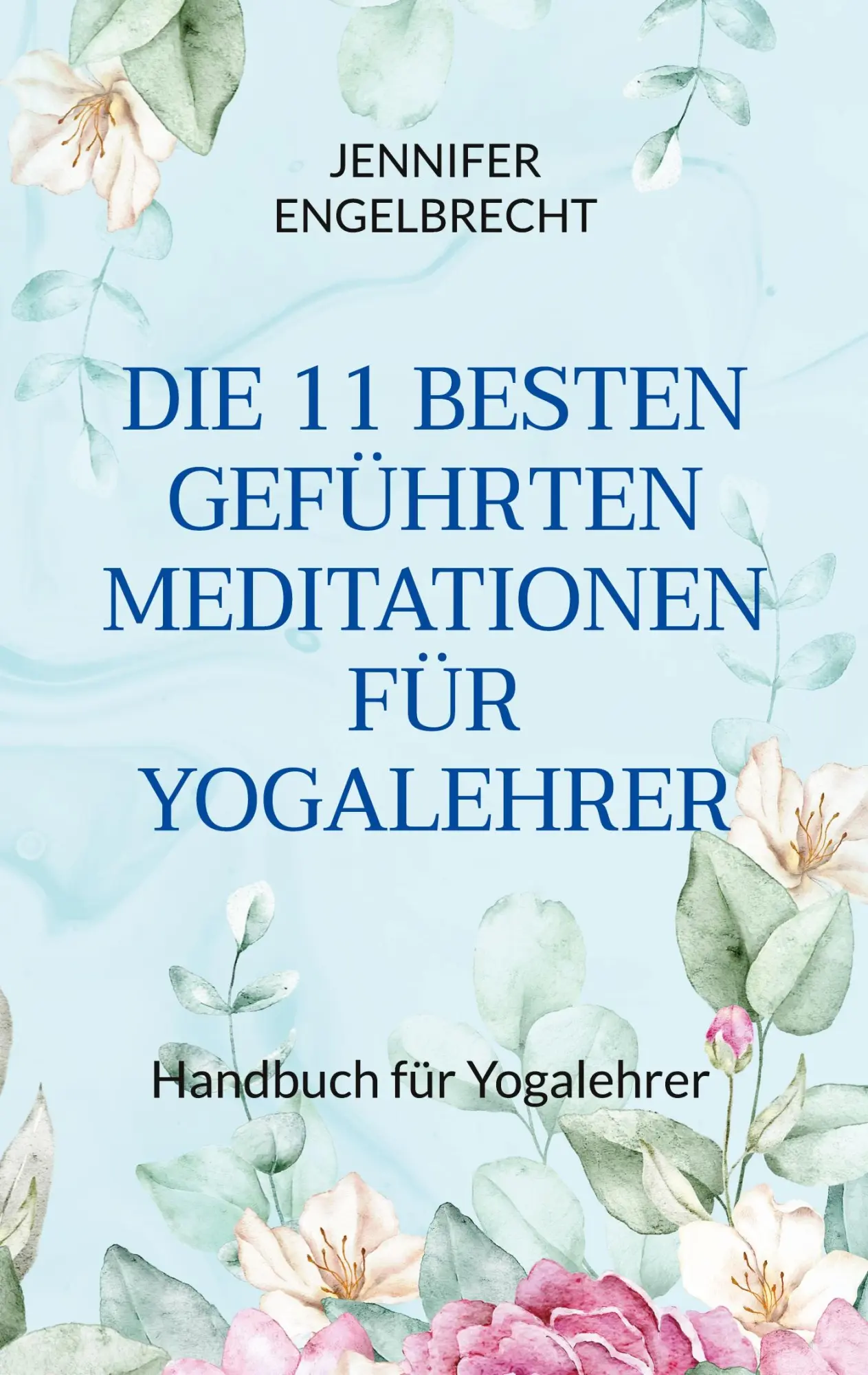 Cover: 9783695729326 | DIE 11 BESTEN GEFÜHRTEN MEDITATIONEN FÜR YOGALEHRER | Engelbrecht