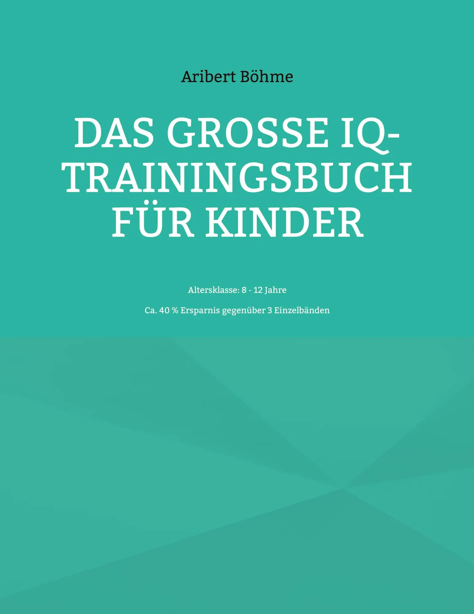 Cover: 9783757889326 | Das große IQ-Trainingsbuch für Kinder | Altersklasse: 8 - 12 Jahre