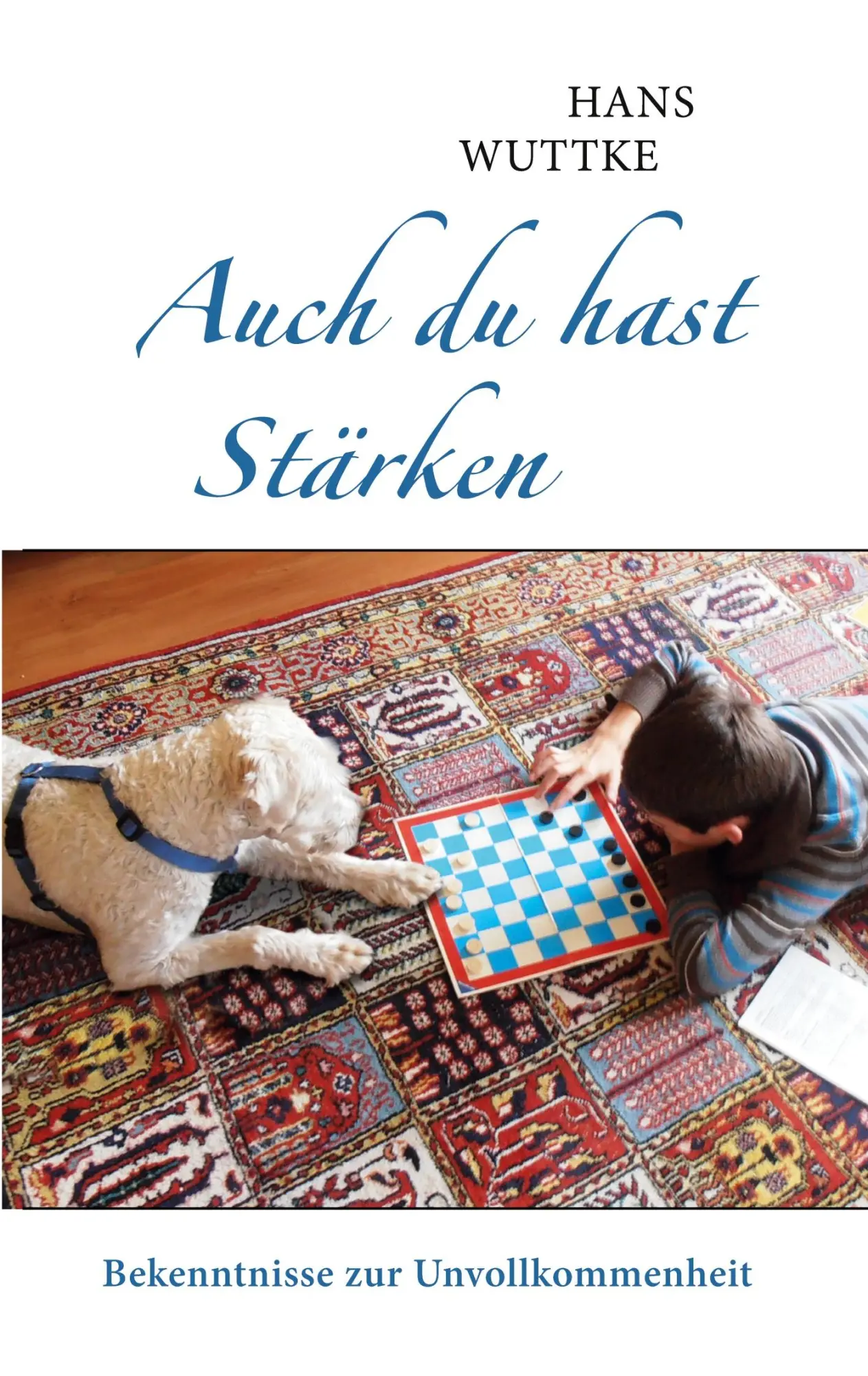 Cover: 9783769389326 | Auch du hast Stärken | Bekenntnisse zur Unvollkommenheit | Hans Wuttke