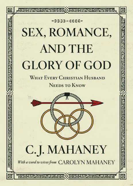 Cover: 9781433559426 | Sex, Romance, and the Glory of God | C J Mahaney | Taschenbuch | 2018