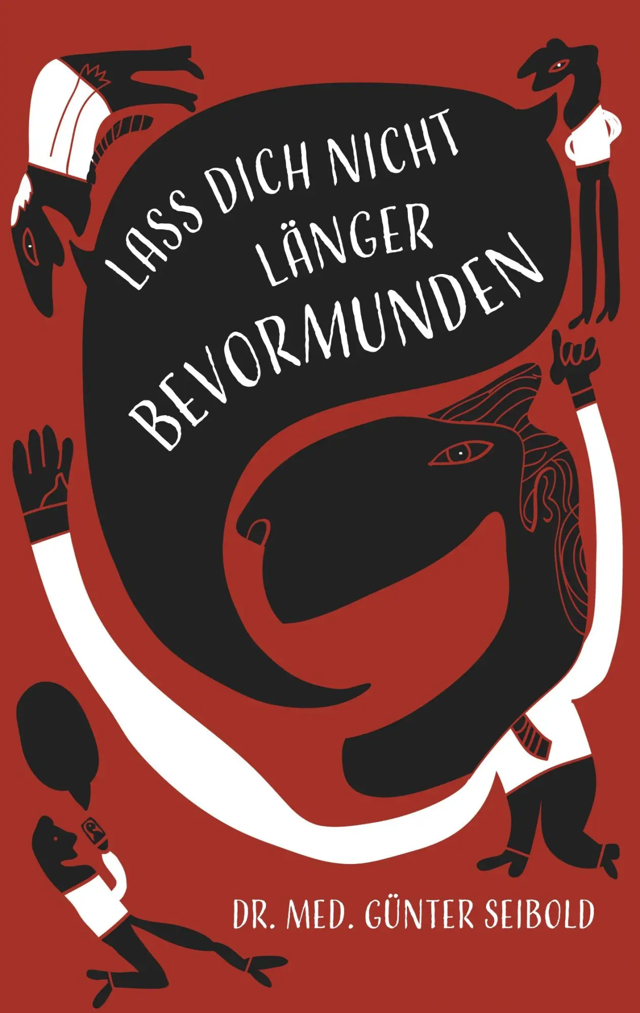 Cover: 9783748109426 | Lass Dich nicht länger bevormunden | Aufruf zum Widerstand | Seibold