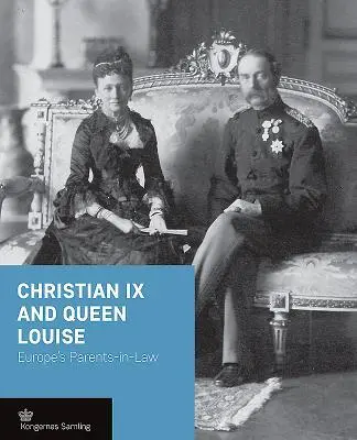 Cover: 9788793229426 | Christian IX and Queen Louise | Europe's Parents-In-Law | Buch | 2016