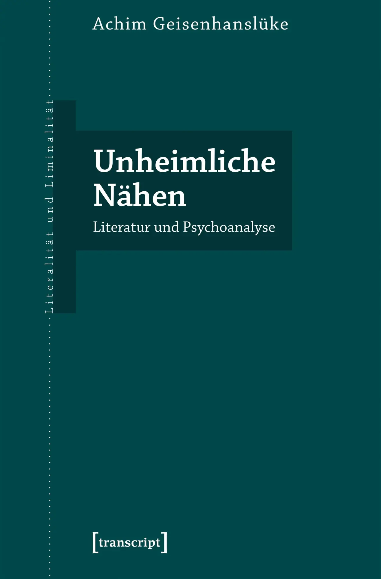 Cover: 9783837679526 | Unheimliche Nähen | Literatur und Psychoanalyse | Achim Geisenhanslüke