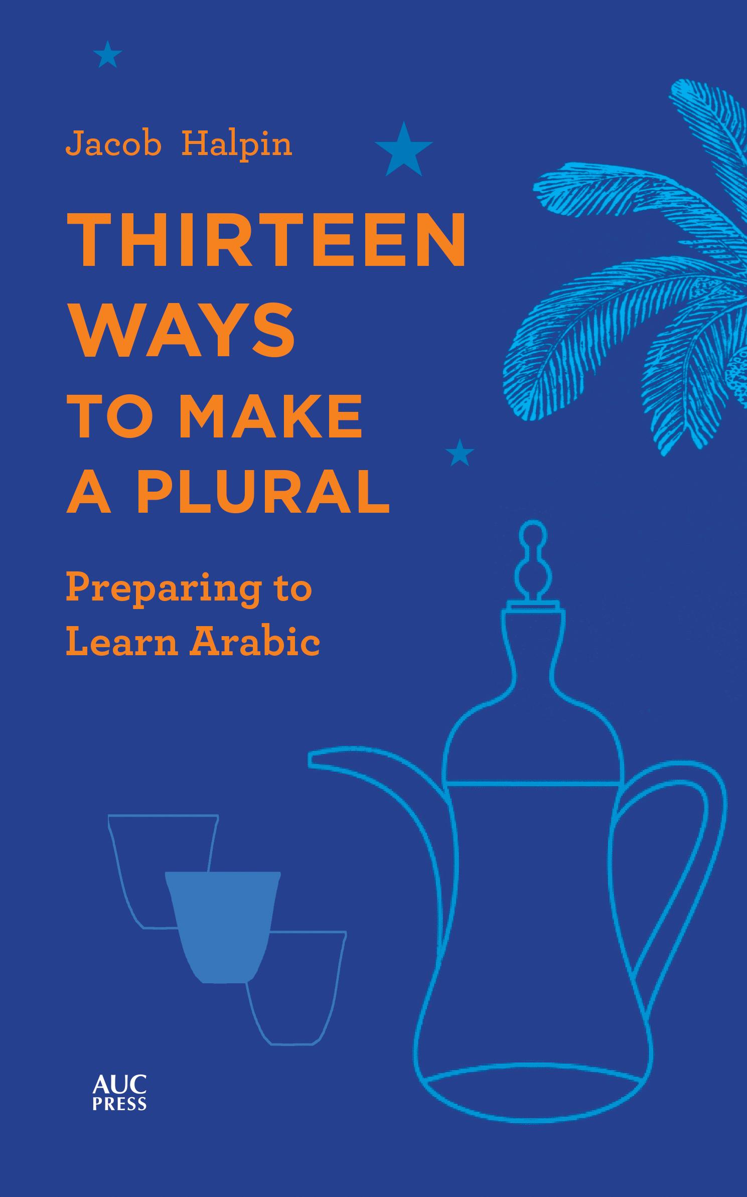 Cover: 9789774169526 | Thirteen Ways to Make a Plural | Preparing to Learn Arabic | Halpin