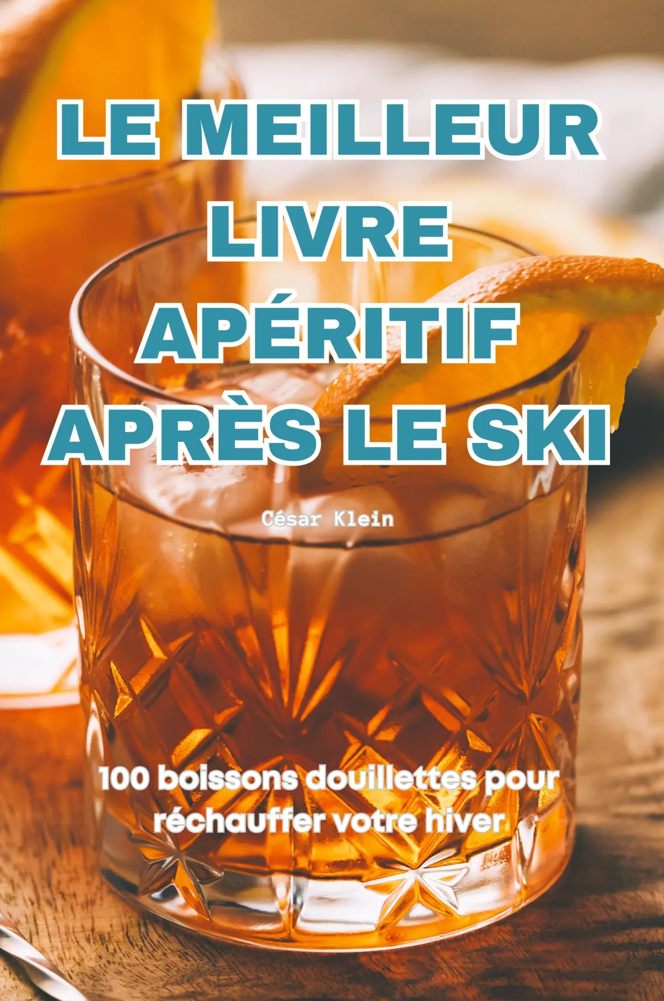 Cover: 9781836879626 | LE MEILLEUR LIVRE APÉRITIF APRÈS LE SKI | César Klein | Taschenbuch