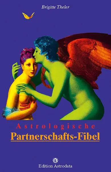 Cover: 9783907029626 | Astrologische Partnerschafts-Fibel | Brigitte Theler | Taschenbuch