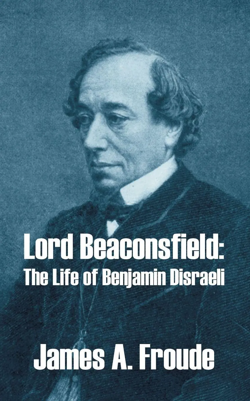 Cover: 9781410209726 | Lord Beaconsfield | The Life of Benjamin Disraeli | James A. Froude