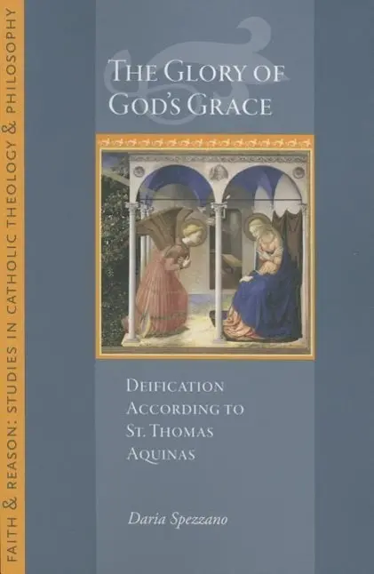 Cover: 9781932589726 | The Glory of God's Grace: Deification According to St. Thomas Aquinas