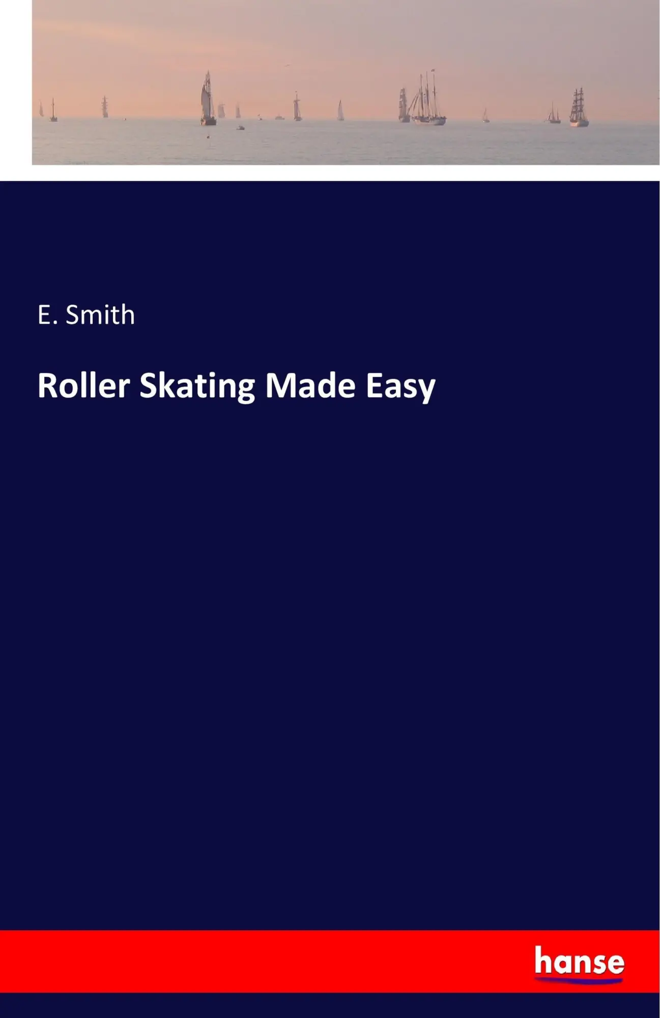 Cover: 9783337389826 | Roller Skating Made Easy | E. Smith | Taschenbuch | 108 S. | Englisch