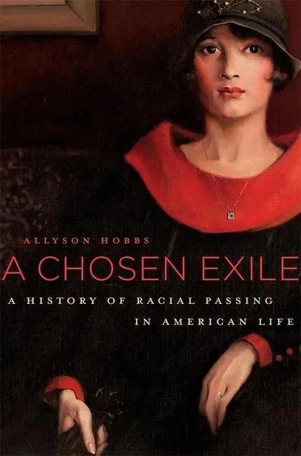 Cover: 9780674659926 | A Chosen Exile | A History of Racial Passing in American Life | Hobbs