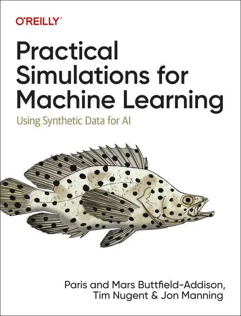 Cover: 9781492089926 | Practical Simulations for Machine Learning | Buttfield-Addison (u. a.)