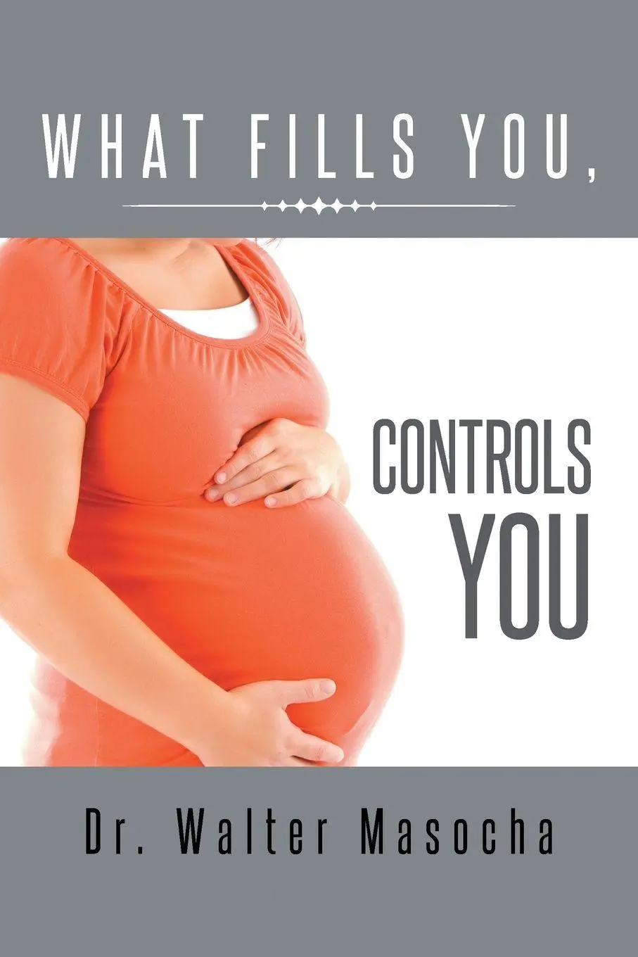 Cover: 9781496979926 | What Fills You, Controls You | Walter Masocha | Taschenbuch | Englisch