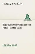 Cover: 9783842419926 | Tagebücher der Henker von Paris - Erster Band | 1685 bis 1847 | Sanson