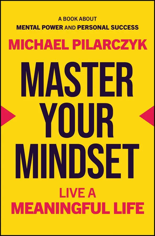Cover: 9781394320127 | Master Your Mindset | Live a Meaningful Life | Michael Pilarczyk