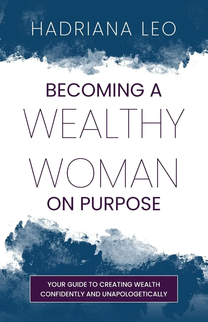 Cover: 9781738700127 | Becoming A Wealthy Woman on Purpose | Hadriana Leo | Taschenbuch