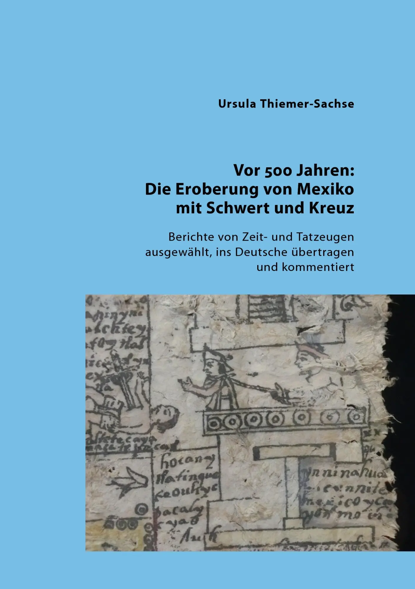 Cover: 9783744820127 | Vor 500 Jahren: Die Eroberung von Mexiko mit Schwert und Kreuz | Buch