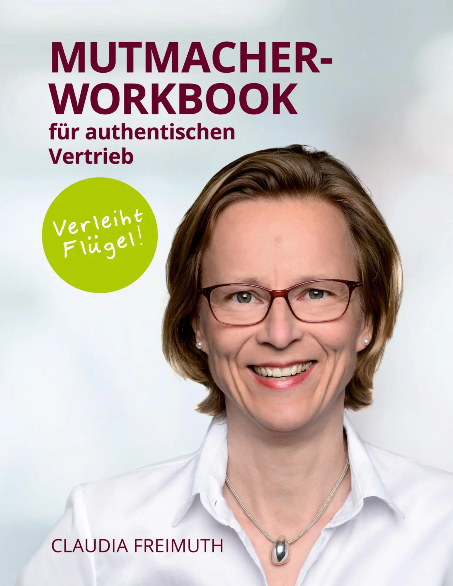 Cover: 9783986310127 | Mutmacher Workbook | für authentischen Vertrieb | Claudia Freimuth Cover: 9783986310127 | Mutmacher Workbook | für authentischen Vertrieb | Claudia Freimuth